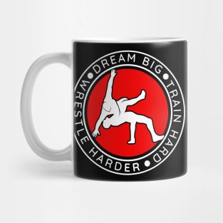 Dream Big Train Hard Wrestle Harder Wrestling Mug